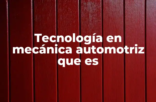 Tecnología en Mecánica Automotriz que es