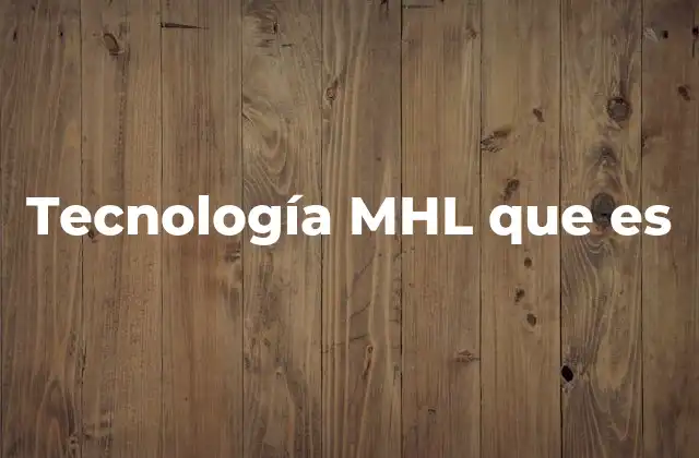 Tecnología Mhl que es