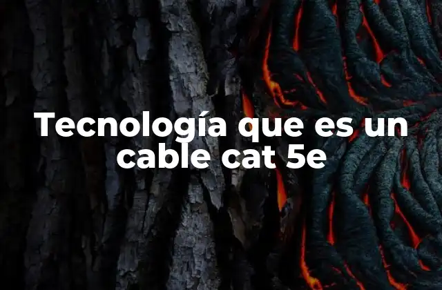 Tecnología que es un Cable Cat 5e
