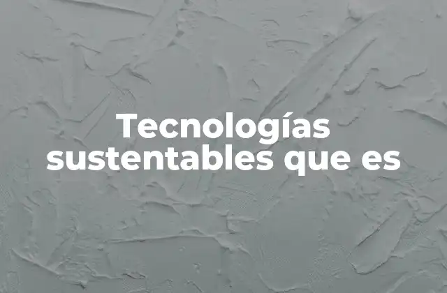 Tecnologías Sustentables que es