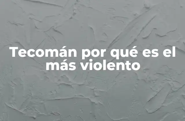 Tecomán por Qué es el Más Violento