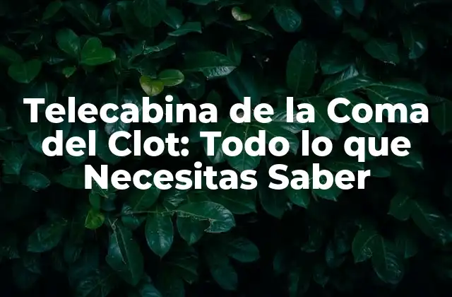 Telecabina de la Coma Del Clot: Todo Lo que Necesitas Saber