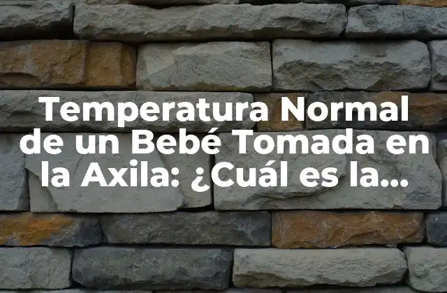 ¿Por qué es Importante Medir la Temperatura de un Bebé?