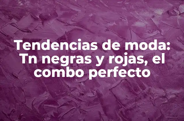 Tendencias de Moda: Tn Negras y Rojas, el Combo Perfecto