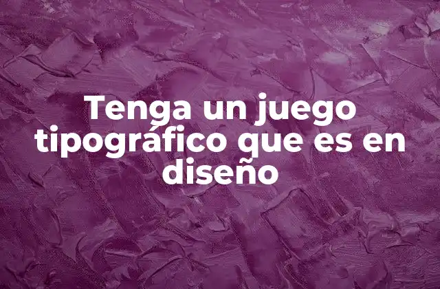 La importancia de la tipografía en el diseño visual