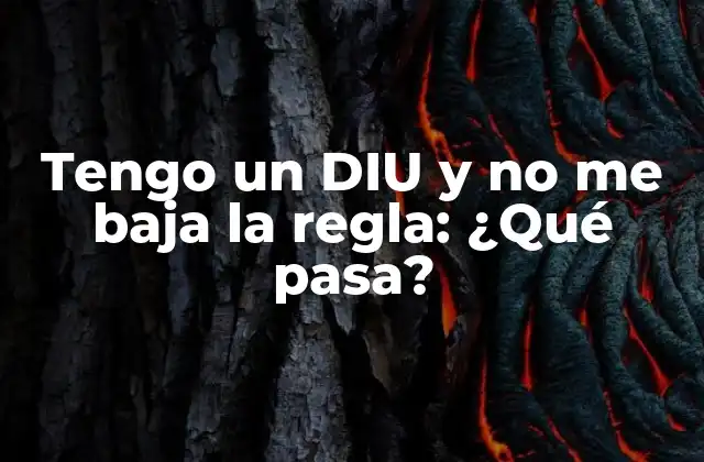 Tengo un Diu y No Me Baja la Regla: ¿qué Pasa?