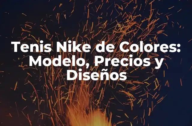 Tenis Nike de Colores: Modelo, Precios y Diseños