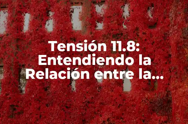 Tensión 11.8: Entendiendo la Relación entre la Tensión Eléctrica y la Seguridad