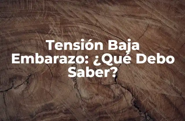 Tensión Baja Embarazo: ¿qué Debo Saber?