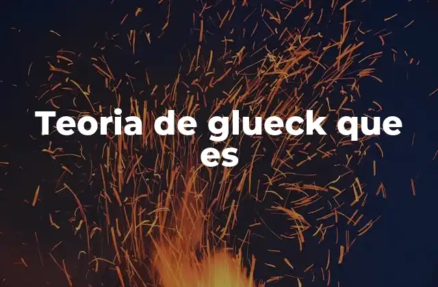 Teoria de Glueck que es