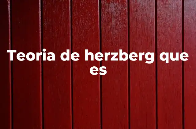 Teoria de Herzberg que es