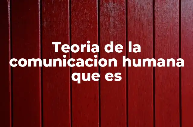 Cómo se desarrolla la comunicación humana