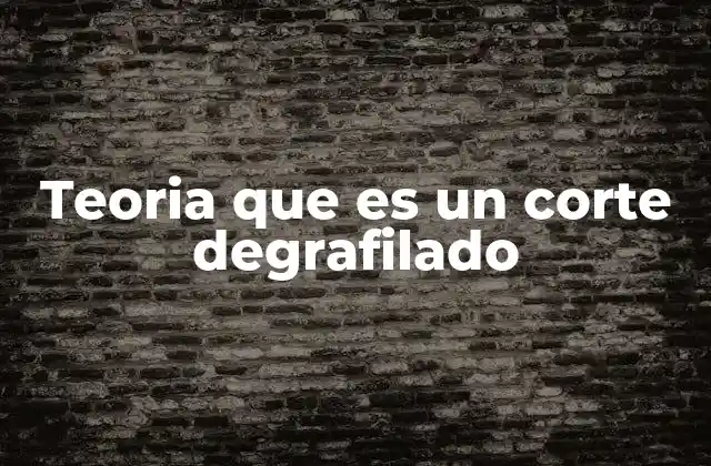 Teoria que es un Corte Degrafilado