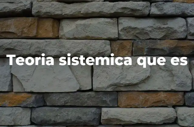 Teoria Sistemica que es