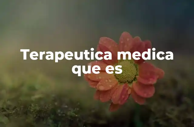 Terapeutica Medica que es