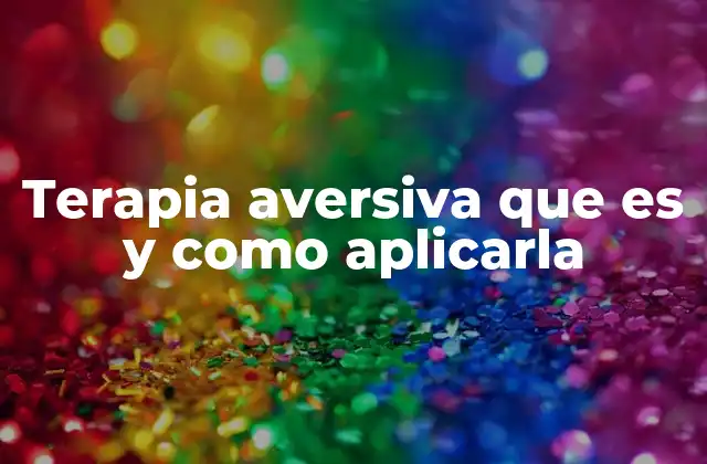 Terapia Aversiva que es y como Aplicarla