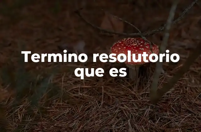 El papel del término resolutorio en la relación contractual