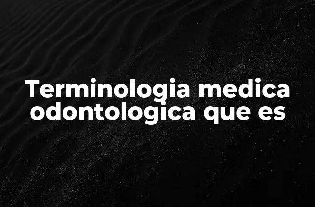 Terminologia Medica Odontologica que es