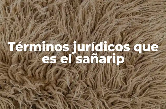 Términos Jurídicos que es el Sañarip