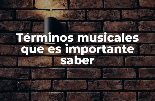 Términos Musicales que es Importante Saber