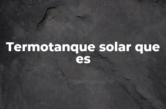 Funcionamiento de los sistemas de agua caliente solar