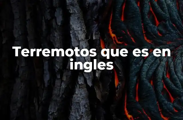 Terremotos que es en Ingles