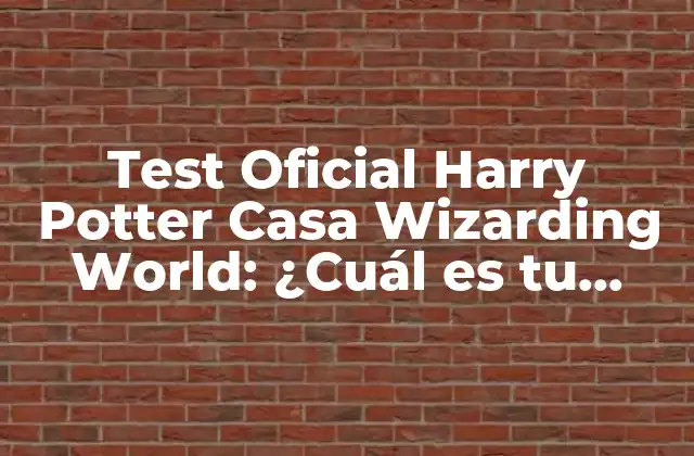Test Oficial Harry Potter Casa Wizarding World: ¿cuál es Tu Hogar en Hogwarts?