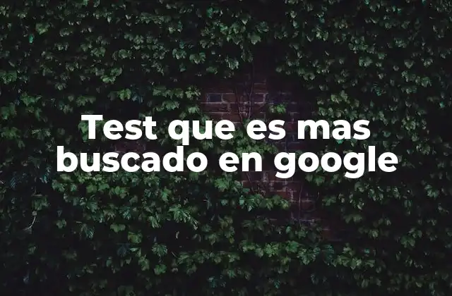 Test que es mas Buscado en Google 2 Los test como fenómeno de entretenimiento digital