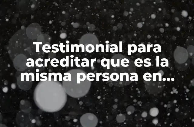 Testimonial para Acreditar que es la Misma Persona en Juicio