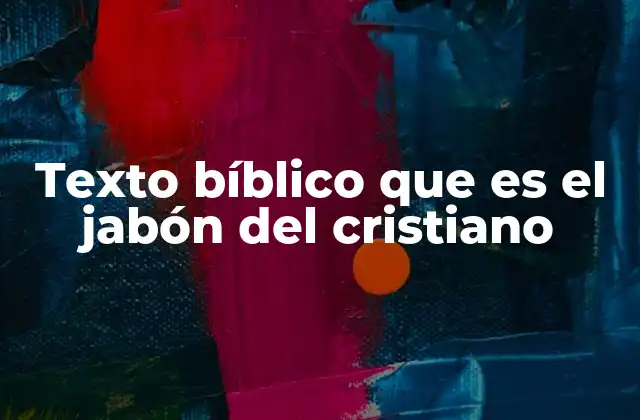 Texto Bíblico que es el Jabón Del Cristiano