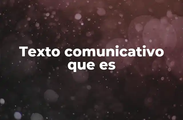 Texto Comunicativo que es