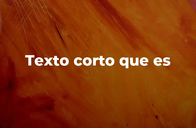 Texto Corto que es