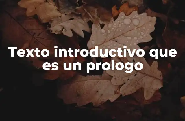 Texto Introductivo que es un Prologo