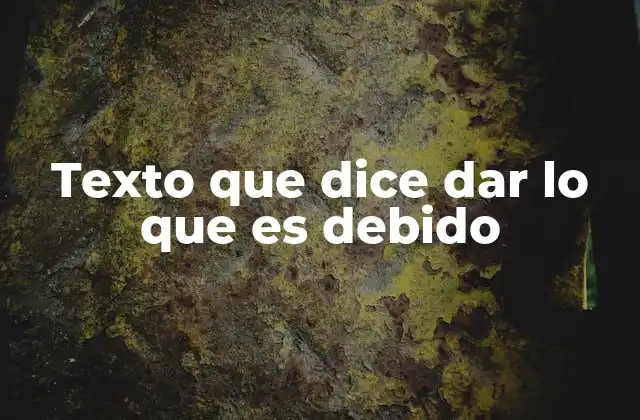 Texto que Dice Dar Lo que es Debido