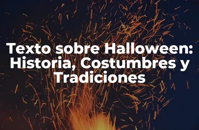 Texto sobre Halloween: Historia, Costumbres y Tradiciones 2 La Historia detrás de Halloween