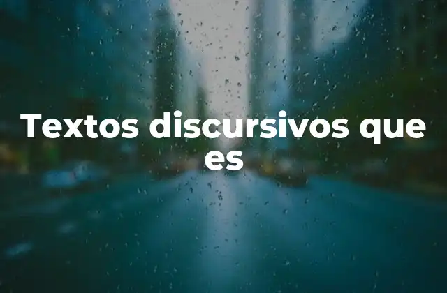 Textos Discursivos que es