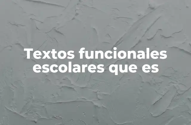 Textos Funcionales Escolares que es