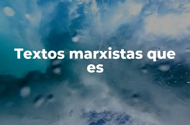 Textos Marxistas que es