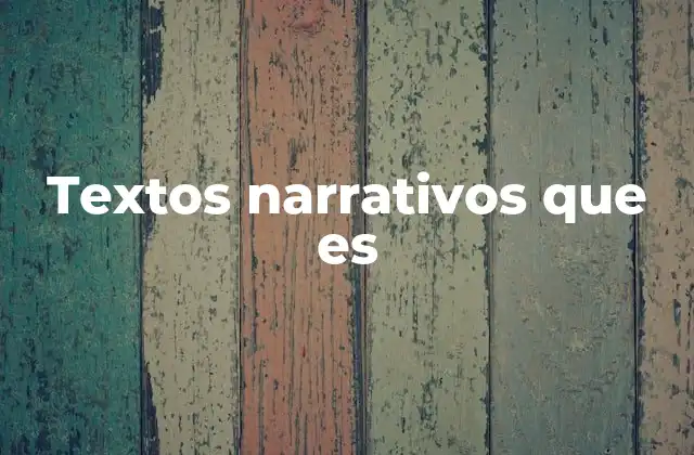 Textos Narrativos que es