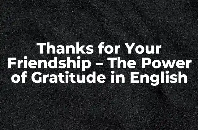 Thanks For Your Friendship – The Power Of Gratitude In English