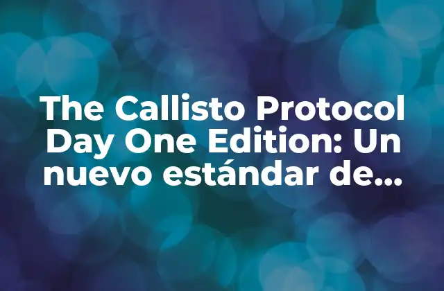The Callisto Protocol Day One Edition: un Nuevo Estándar de Terror en la Survive Horror