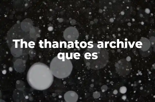 The Thanatos Archive que es