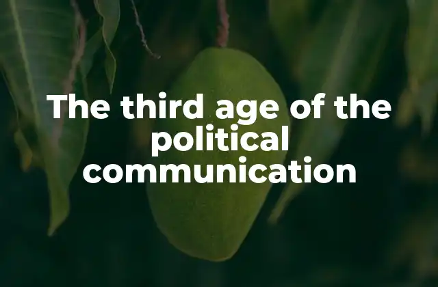 The Third Age Of The Political Communication