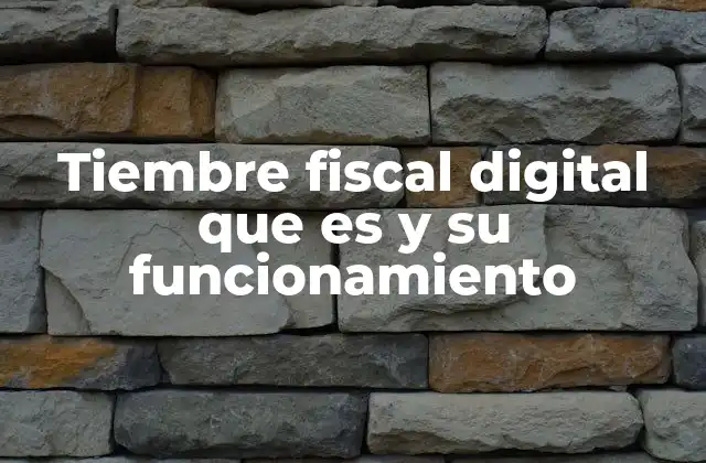 La importancia del tiembre fiscal digital en el contexto tributario
