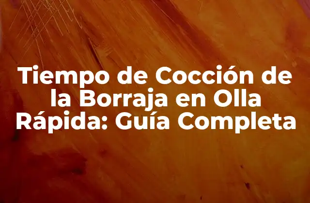 Tiempo de Cocción de la Borraja en Olla Rápida: Guía Completa
