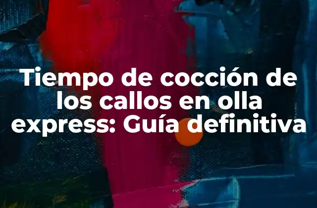 Tiempo de Cocción de los Callos en Olla Express: Guía Definitiva