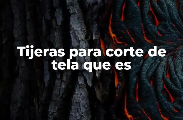 La importancia de elegir las tijeras adecuadas para el corte de telas