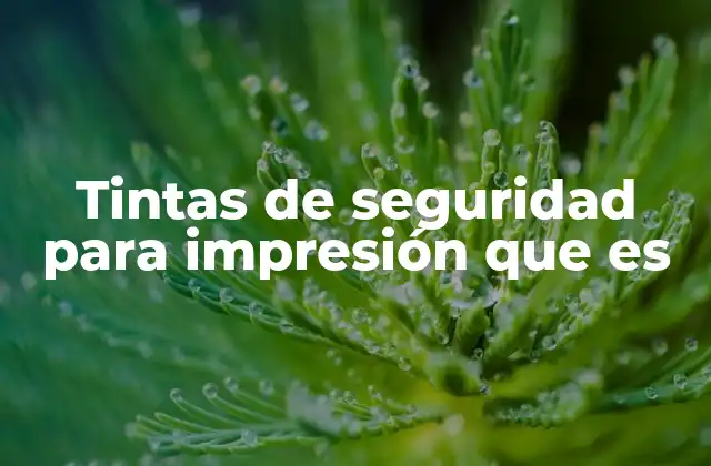 Aplicaciones de las tintas de seguridad en diferentes sectores