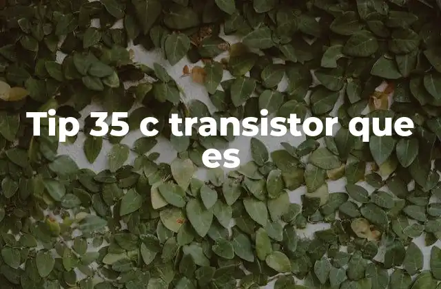 Tip 35 C Transistor que es