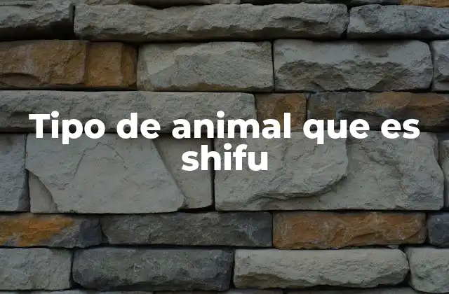 Tipo de Animal que es Shifu